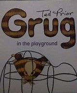 GRUG in the Playground : Ted Prior : Softcover picture book